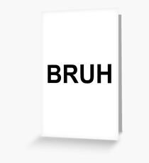 Bruh Greeting Card