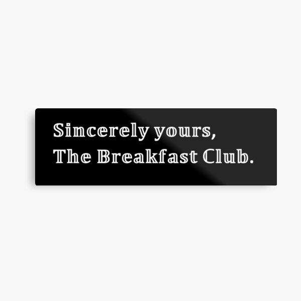The Breakfast Club Sincerely Yours Black Metal Print