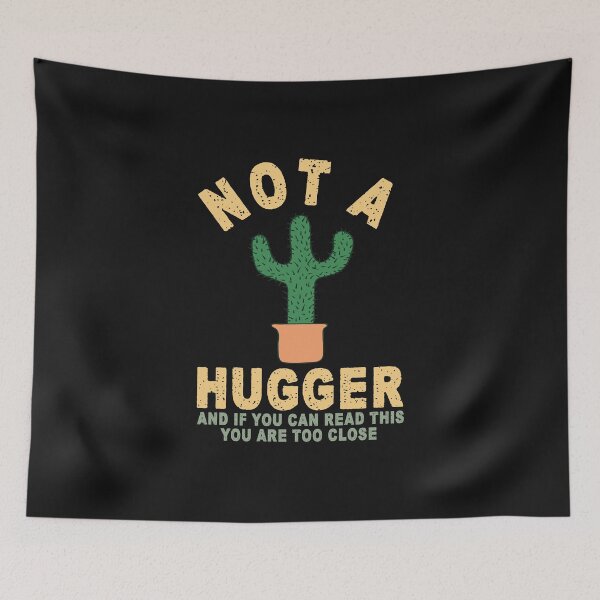 Item preview, Not a hugger and if you can read this you are too close sarcastic saying cactus gift designed and sold by alenaz.