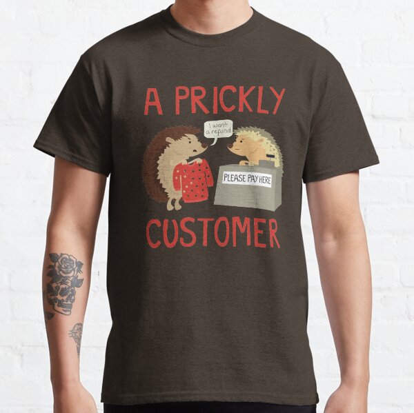 A Prickly Customer Classic T-Shirt