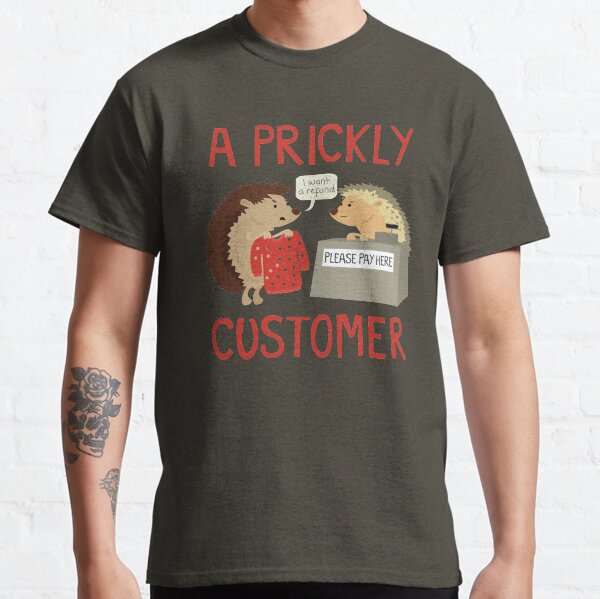 A Prickly Customer Classic T-Shirt