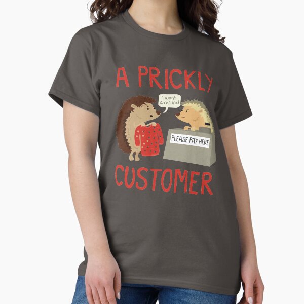 A Prickly Customer Classic T-Shirt