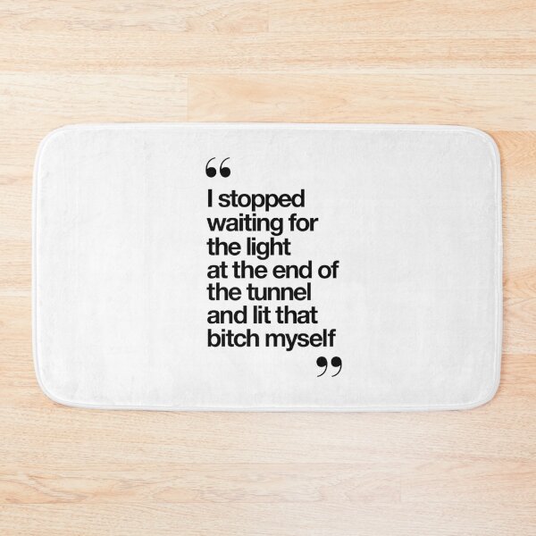 Item preview, I Stopped Waiting for the Light at the End of the Tunnel and Lit that Bitch Myself designed and sold by MotivatedType.