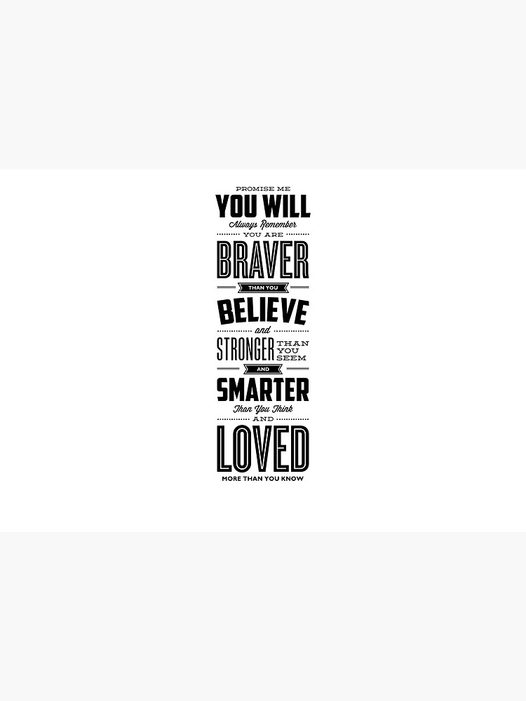 You Are Braver Than You Believe Stronger Than You Seem and Smarter Than You Think by MotivatedType