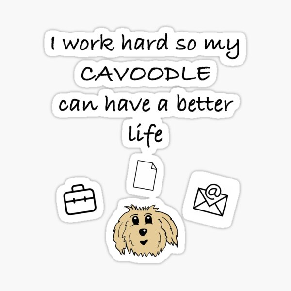 Item preview, I Work Hard So My Cavoodle Can Have A Better Life designed and sold by OodleWear.