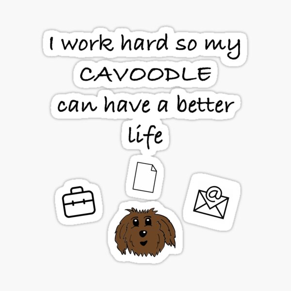 Item preview, I Work Hard So My Cavoodle Can Have A Better Life designed and sold by OodleWear.