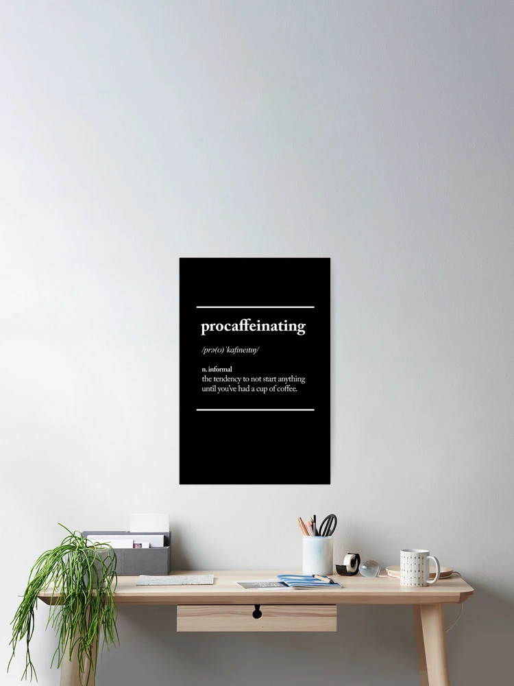 Thumbnail 2 of 3, Poster, Procaffeinating designed and sold by MotivatedType.