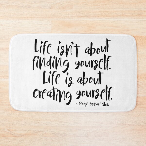 Item preview, 'Life isn't about finding yourself. Life is about creating yourself.' George Bernard Shaw Quote  designed and sold by knightsydesign.