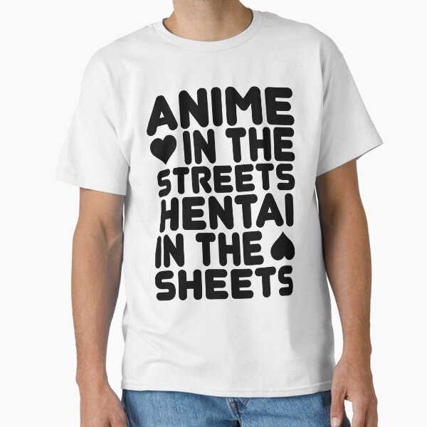 Item preview, Anime in the Streets, Hentai in the Sheets designed and sold by mintytees.