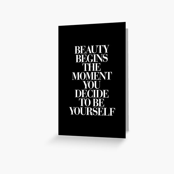 Beauty Begins The Moment You Decide to be Yourself Greeting Card