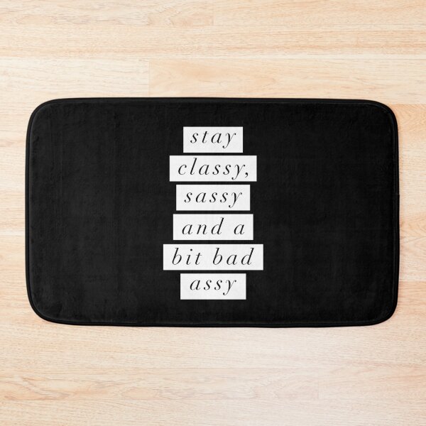 Item preview, Stay Classy, Sassy a Bit Bad Assy designed and sold by MotivatedType.
