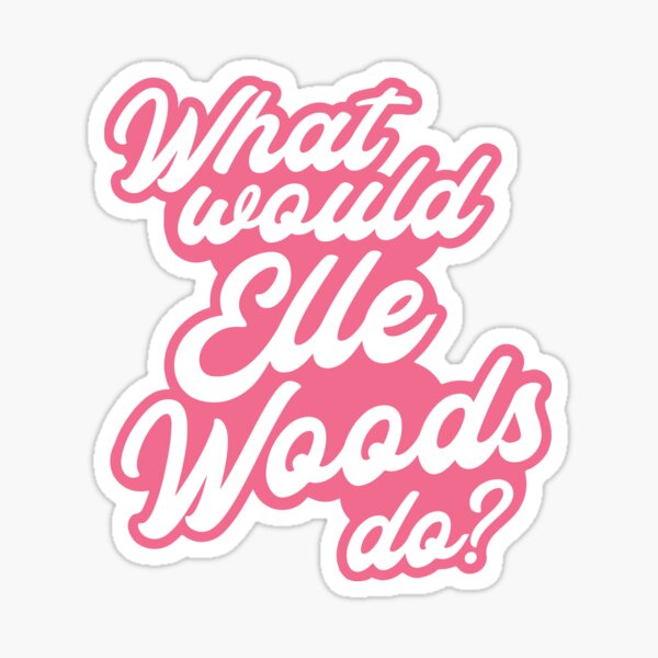 What Would Elle Woods Do? Sticker