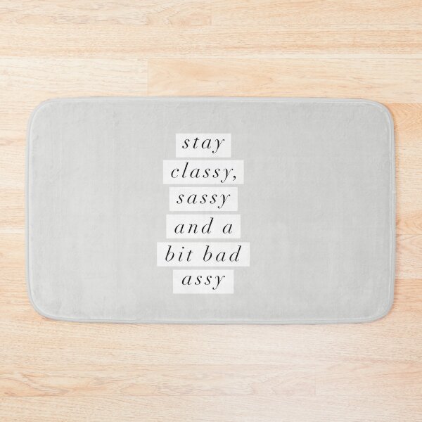 Item preview, Stay Classy Sassy and a Bit Bad Assy designed and sold by MotivatedType.