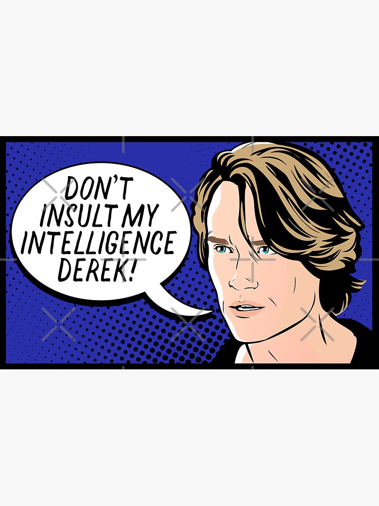 Don't Insult My Intelligence, Derek
