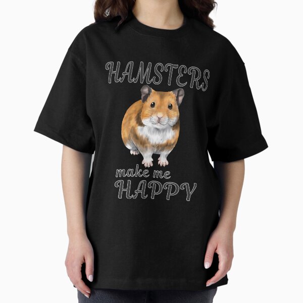 Hamsters make me happy Syrian ver. Oversized T-Shirt