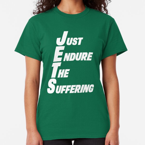 New York Jets Just Endure The Suffering Classic T-Shirt