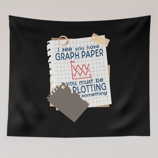 Item preview, I See You Have Graph Paper You Must Be Plotting Something Funny Math Lover Teacher designed and sold by Dressed For  Duty.