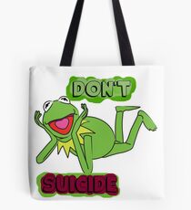 Updated; Don't "Kermit" Suicide!! Tote Bag