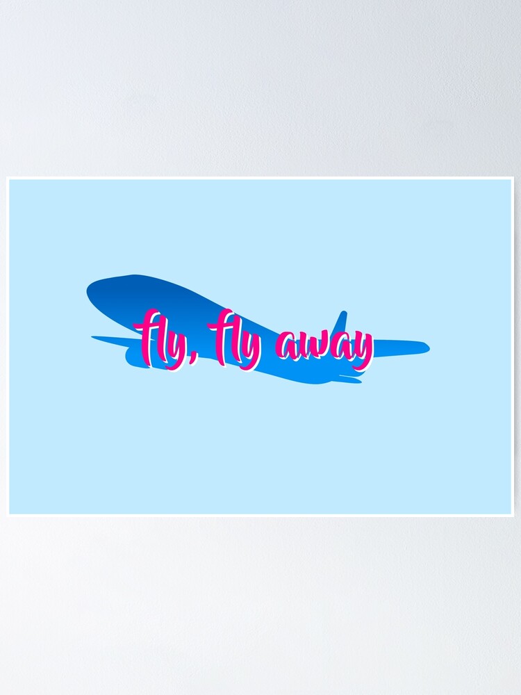 "Catch me if you can Fly, fly away" Poster by bluejay Redbubble