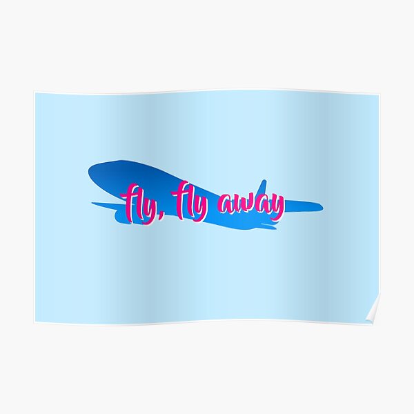 "Catch me if you can Fly, fly away" Poster by bluejay Redbubble