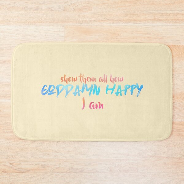 Item preview, How Goddamn Happy I am designed and sold by Theatre Thoughts.