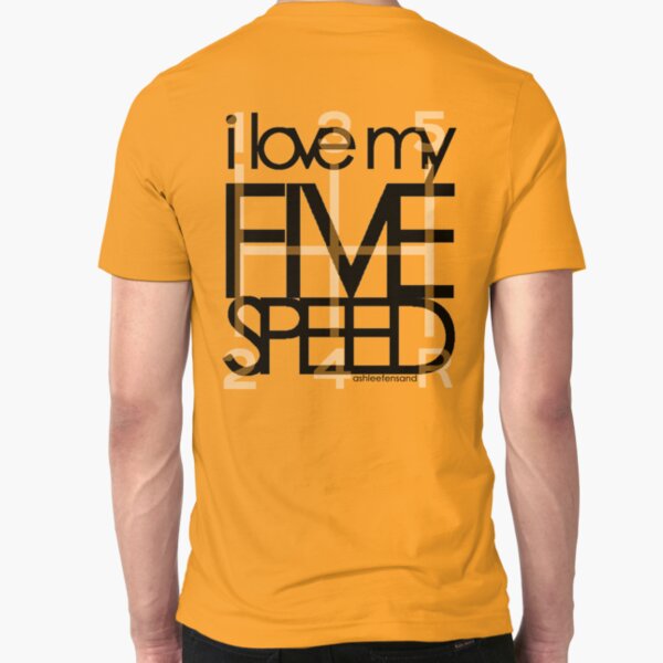 I Love My 5 Speed Slim Fit T-Shirt