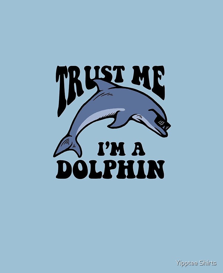 Trust Me I'm A Dolphin iPad Case & Skin for Sale by Yipptee Shirts