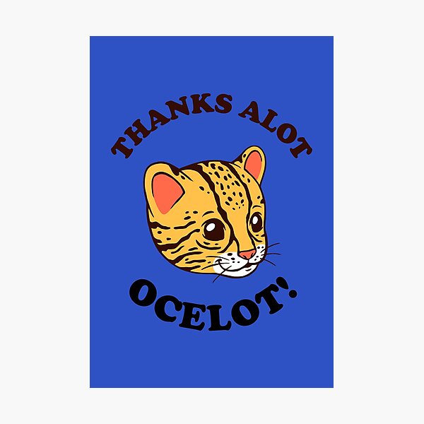 Item preview, Thanks Alot Ocelot! designed and sold by Yipptee Shirts.
