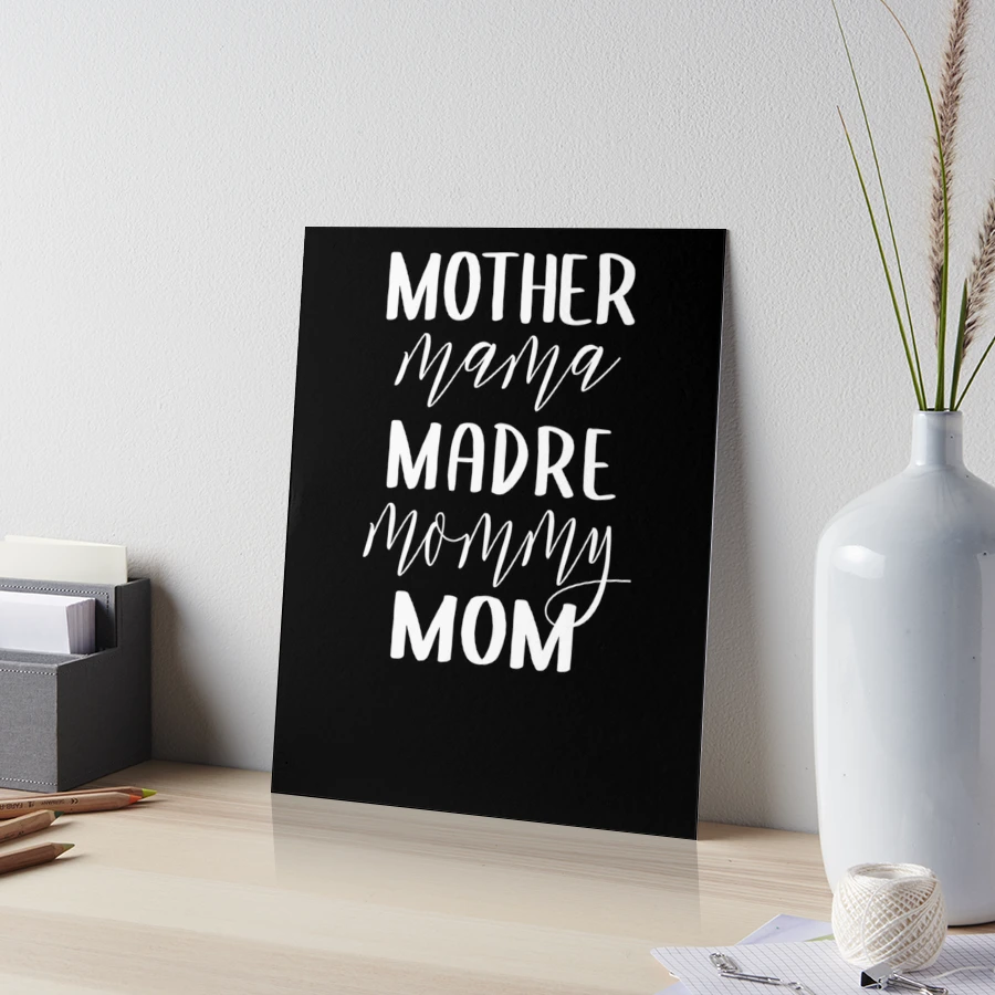 Mommy Mother Madre Mama Mothers Day Mother Mama Madre Mommy Mom Womens Mom  FT233 | Art Board Print