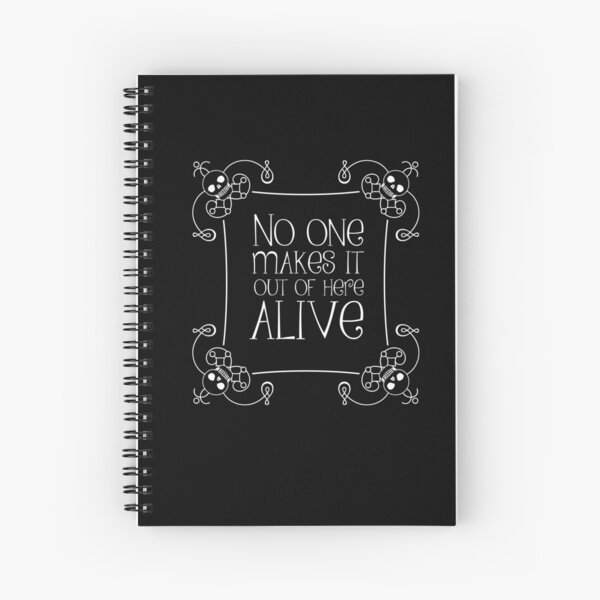 No One Makes It Out of Here Alive Spiral Notebook