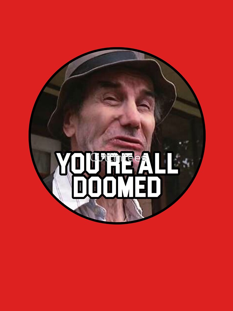 Crazy Ralph - You’re all Doomed! by Cuttintees