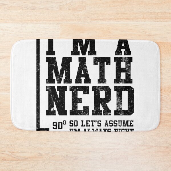 Item preview, I'm a Math Nerd So I'm Always Right Geometry Mathematics designed and sold by findgreatshirts.