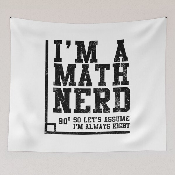 Item preview, I'm a Math Nerd So I'm Always Right Geometry Mathematics designed and sold by findgreatshirts.