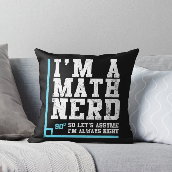 Item preview, I'm a Math Nerd So I'm Always Right Geometry Mathematics designed and sold by findgreatshirts.