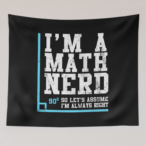 Item preview, I'm a Math Nerd So I'm Always Right Geometry Mathematics designed and sold by findgreatshirts.