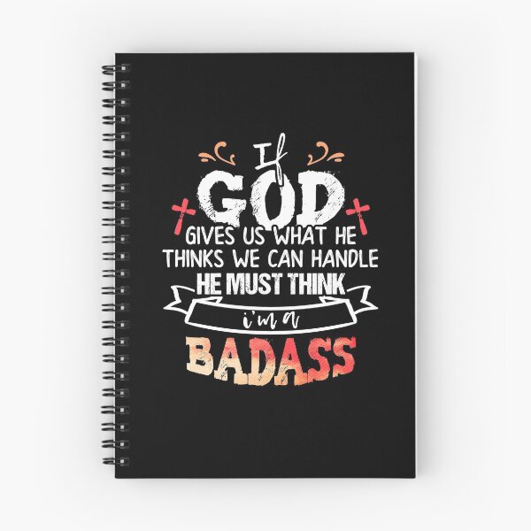 Item preview, If God Gives Us What He Thinks We Can Handle, He Must Think  I'm a Badass designed and sold by Dressed For  Duty.