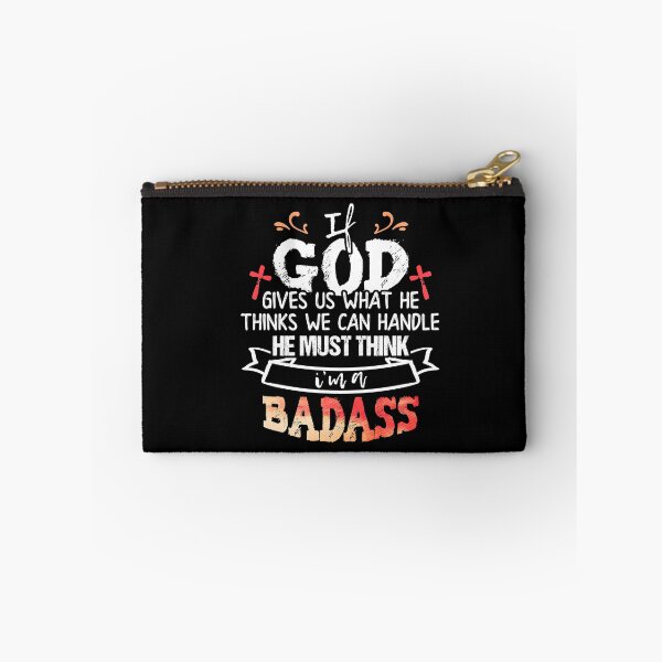 Item preview, If God Gives Us What He Thinks We Can Handle, He Must Think  I'm a Badass designed and sold by Dressed For  Duty.