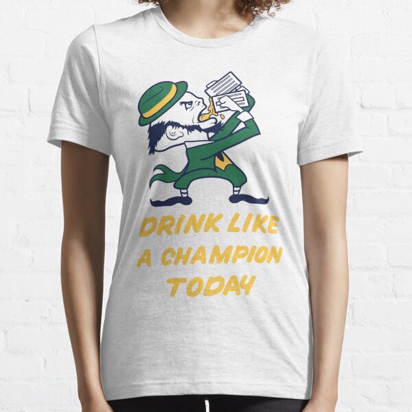Drink Like A Champion Today Essential T-Shirt