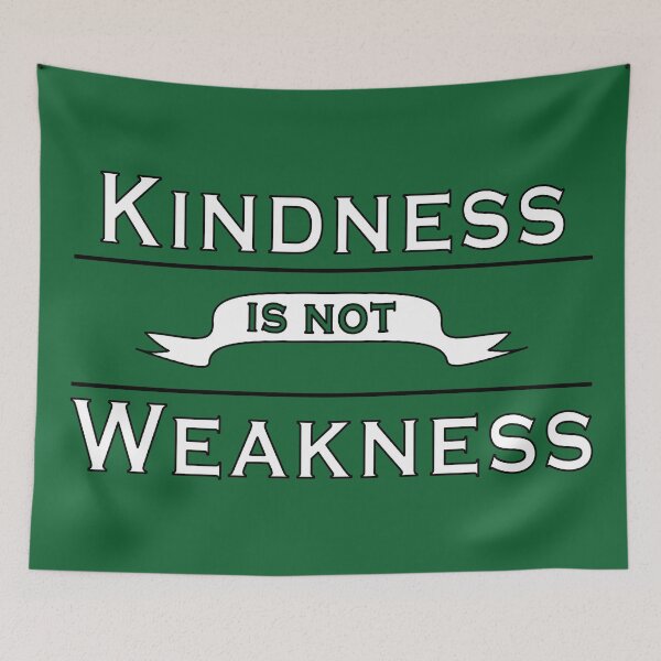Item preview, Kindness is not Weakness Evergreen Green designed and sold by Shanestillz.