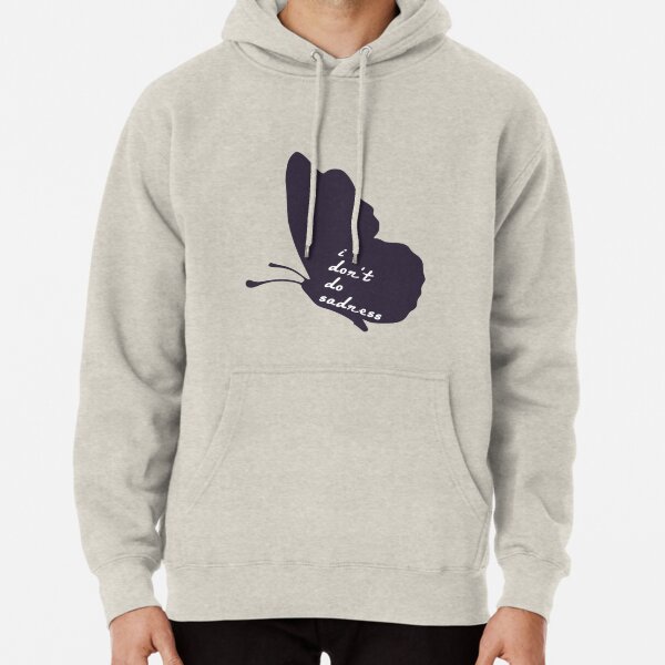 Copy of i don't do sadness Pullover Hoodie