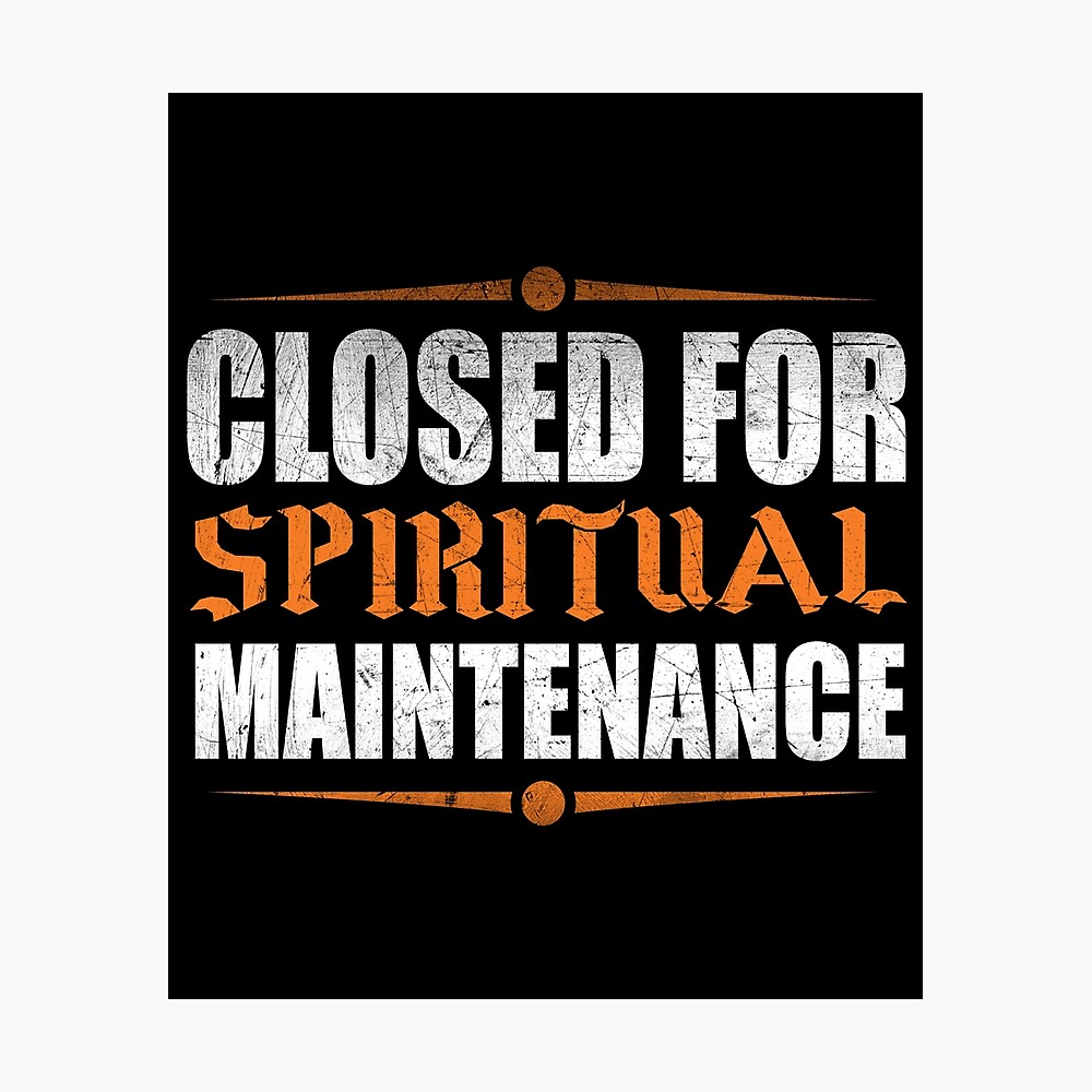 Closed For Spiritual Maintenance