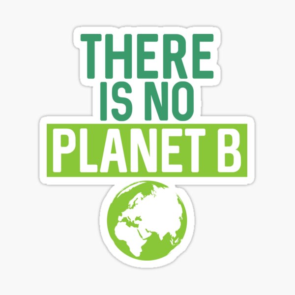 Item preview, There Is No Planet B Support Green Environmentalism designed and sold by phoxydesign.