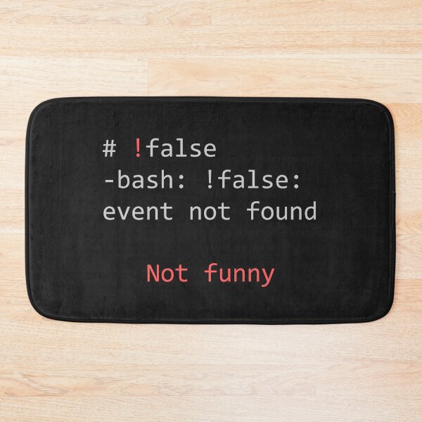 Item preview, Negate False - Not Funny - !false joke for Terminal Geeks designed and sold by mstfcntrk.