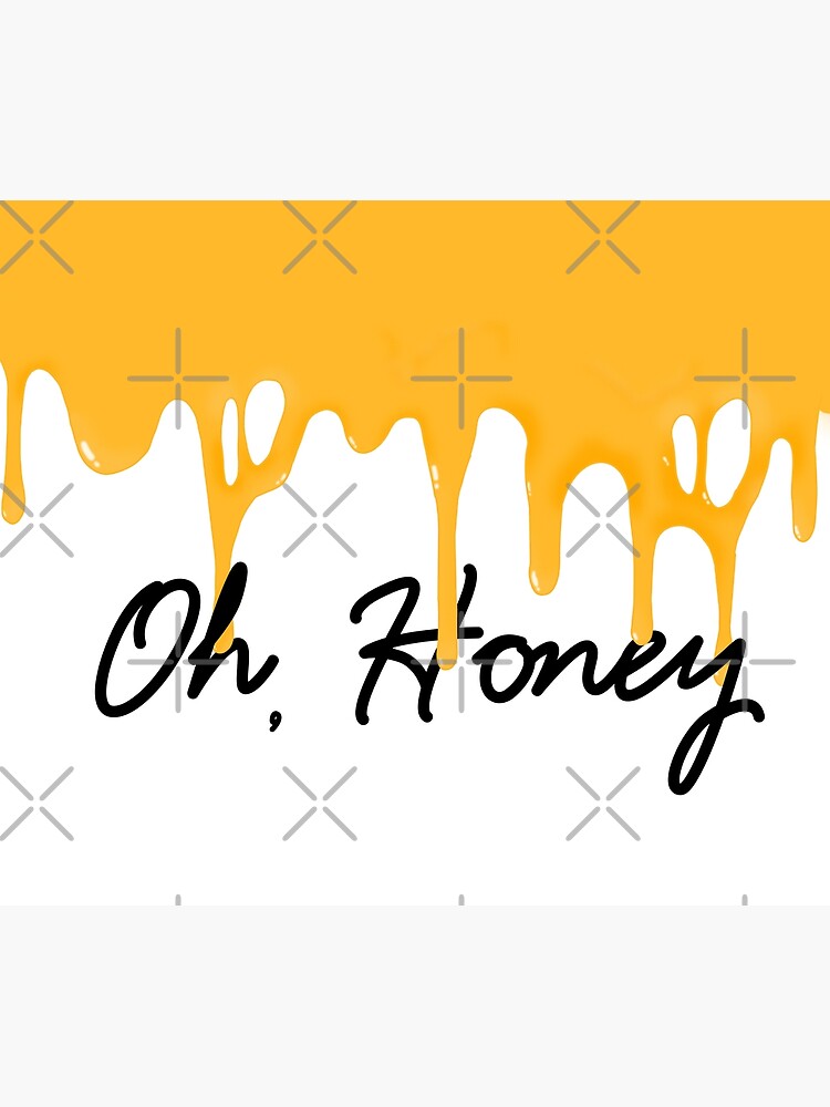 "Oh Honey Dripping Honey long honey drip" Poster for Sale by