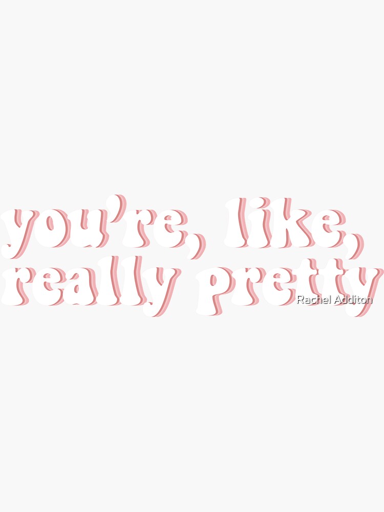 you-re-like-really-pretty-mean-girls-sticker-by-racheladditon