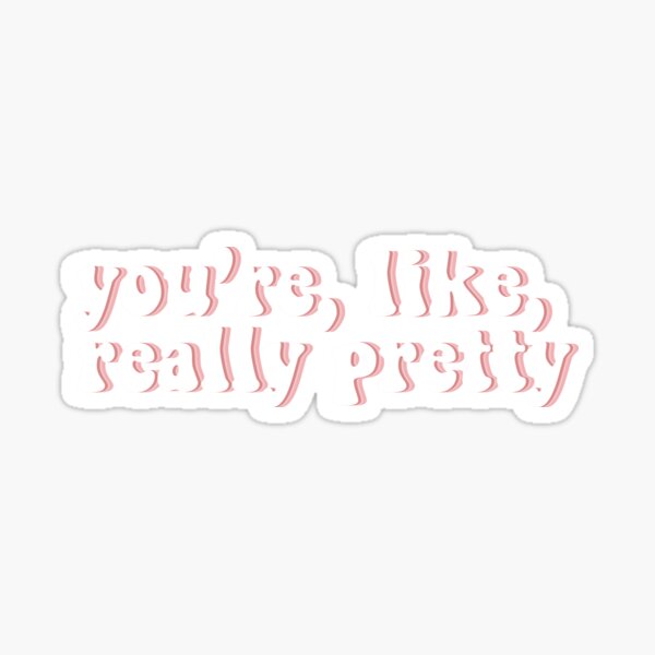 you-re-like-really-pretty-mean-girls-sticker-for-sale-by