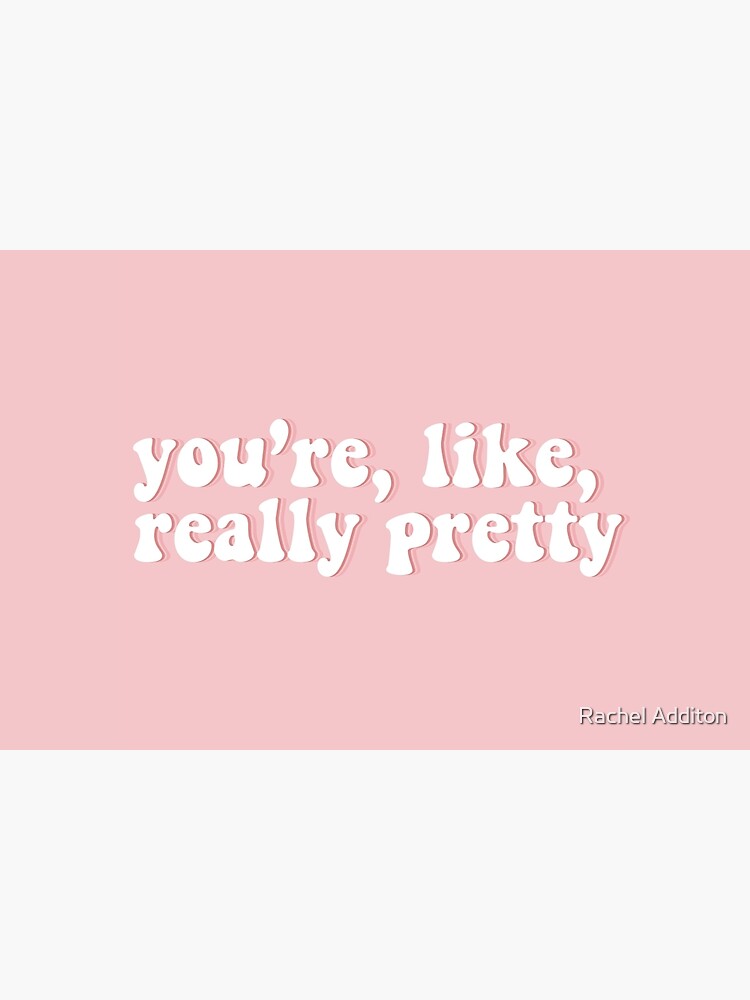 You're, like, really pretty | Mean Girls by racheladditon