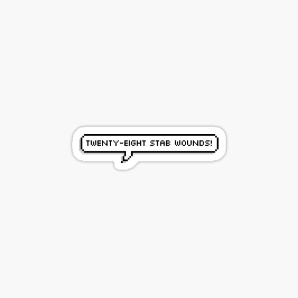 Twenty-eight stab wounds! Sticker