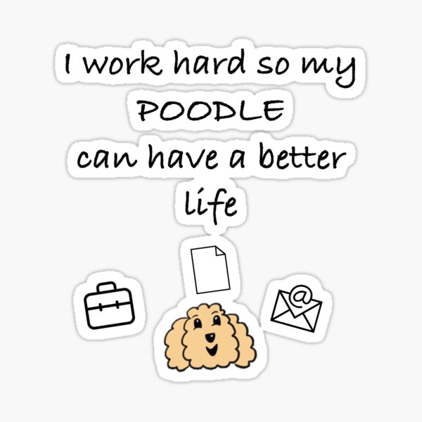 Item preview, I work hard so my poodle can have a better life designed and sold by OodleWear.