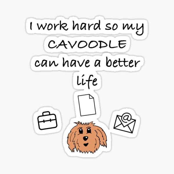 Item preview, I Work Hard So My Cavoodle Can Have a Better Life designed and sold by OodleWear.